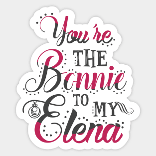 Bonnie to my Elena Sticker